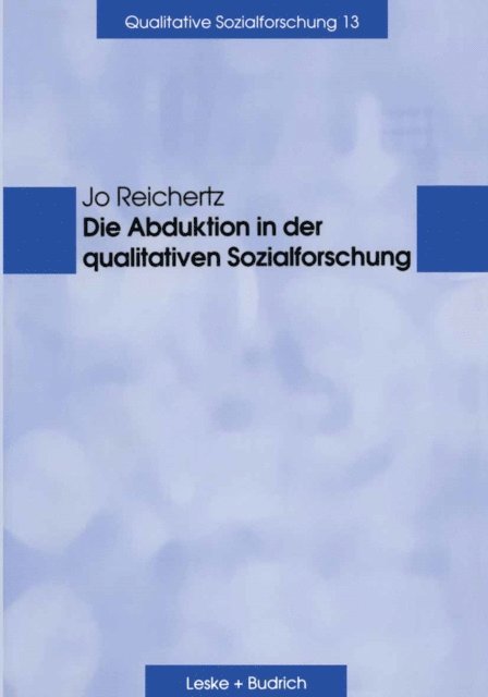 Jo Reichertz - Die Abduktion in der qualitativen Sozialforschung, E-bok