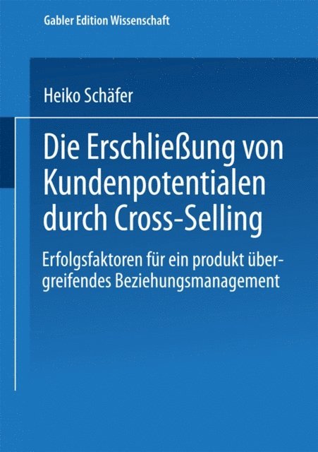 Heiko Schafer - Die Erschließung von Kundenpotentialen durch Cross-Selling, E-bok