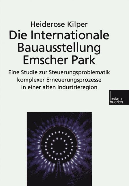 Heiderose Kilper - Die Internationale Bauausstellung Emscher Park, E-bok