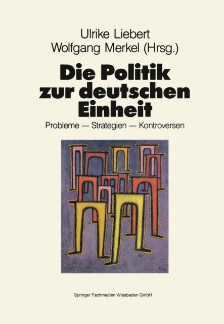 Wolfgang Merkel, Ulrike Liebert - Die Politik zur deutschen Einheit, E-bok