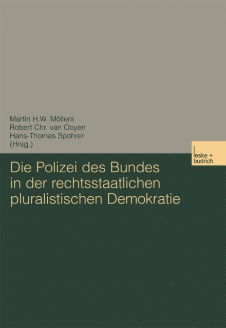 Hans-T. Spohrer, Robert Chr. van Ooyen, Martin Mollers - Die Polizei des Bundes in der rechtsstaatlichen pluralistischen Demokratie, E-bok