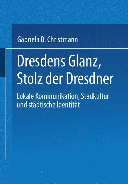 Gabriela B. Christmann - Dresdens Glanz, Stolz der Dresdner, E-bok