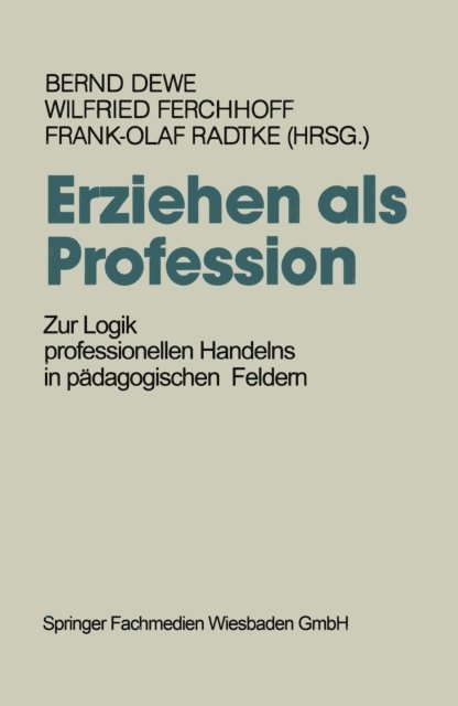 Frank-Olaf Radtke, Wilfried Ferchhoff, Bernd Dewe - Erziehen als Profession, E-bok