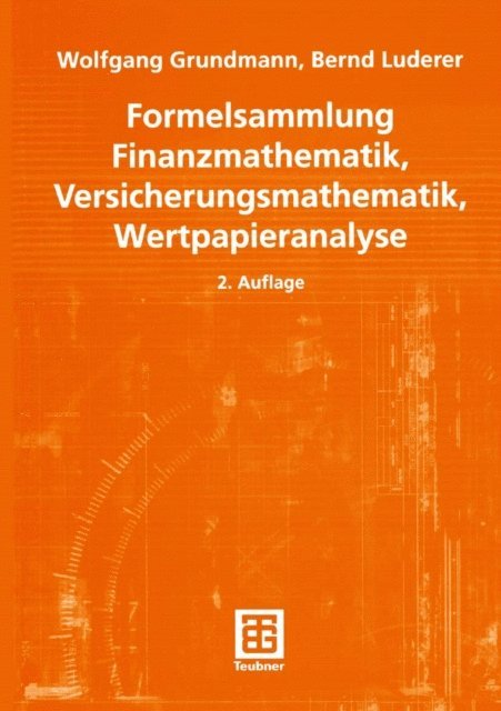 Bernd Luderer, Wolfgang Grundmann - Formelsammlung Finanzmathematik, Versicherungsmathematik, Wertpapieranalyse, E-bok