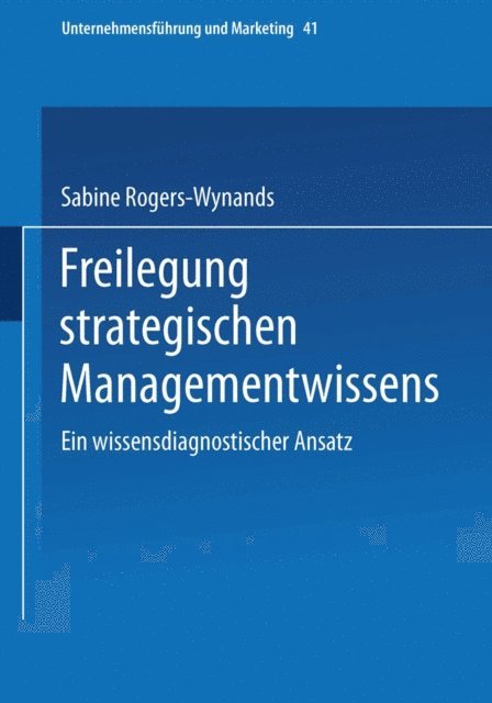 Sabine Rogers-Wynands - Freilegung strategischen Managementwissens, E-bok