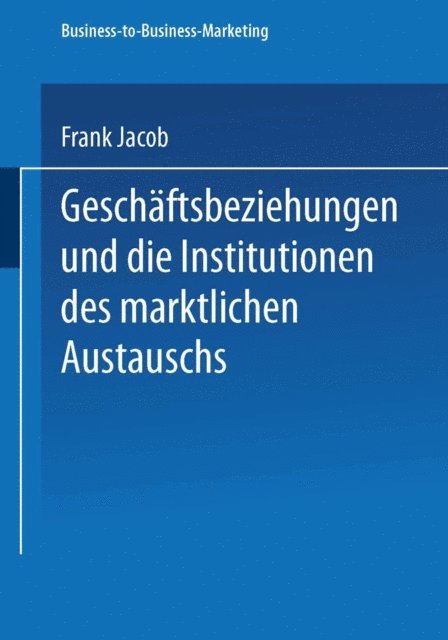 Frank Jacob - Geschäftsbeziehungen und die Institutionen des marktlichen Austauschs, E-bok