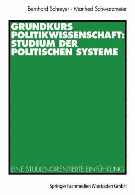 Manfred Schwarzmeier, Bernhard Schreyer - Grundkurs Politikwissenschaft: Studium der Politischen Systeme, E-bok