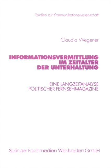 Claudia Wegener - Informationsvermittlung im Zeitalter der Unterhaltung, E-bok