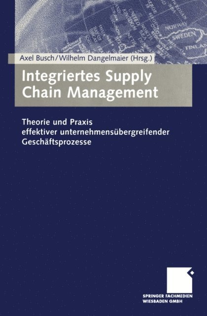Wilhelm Dangelmaier, Axel Busch - Integriertes Supply Chain Management, E-bok