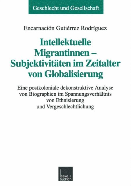 Encarnacion Gutierrez Rodriguez - Intellektuelle Migrantinnen — Subjektivitäten im Zeitalter von Globalisierung, E-bok