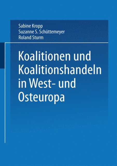 Roland Sturm, Suzanne S. Schuttemeyer, Sabine Kropp - Koalitionen in West- und Osteuropa, E-bok