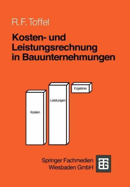 Rolf F. Toffel - Kosten- und Leistungsrechnung in Bauunternehmungen, E-bok