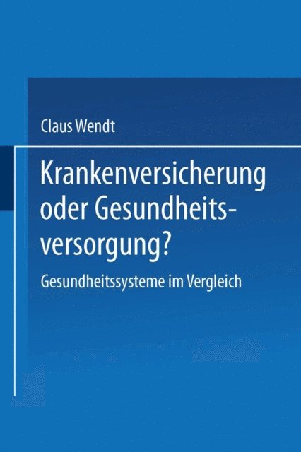 Claus Wendt - Krankenversicherung oder Gesundheitsversorgung?, E-bok