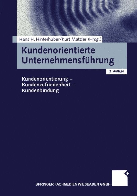 Kurt Matzler, Hans-H. Hinterhuber - Kundenorientierte Unternehmensführung, E-bok