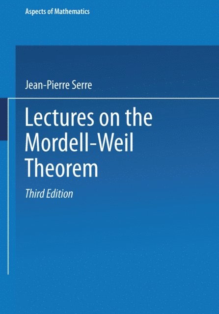 Jean-P. Serre, Martin L. Brown - Lectures on the Mordell-Weil Theorem, E-bok