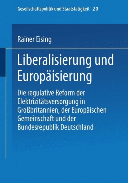 Rainer Eising - Liberalisierung und Europäisierung, E-bok