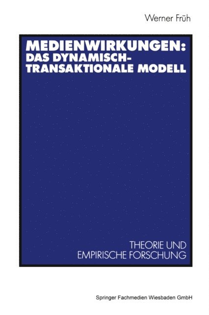 Werner Fruh - Medienwirkungen: Das dynamisch-transaktionale Modell, E-bok