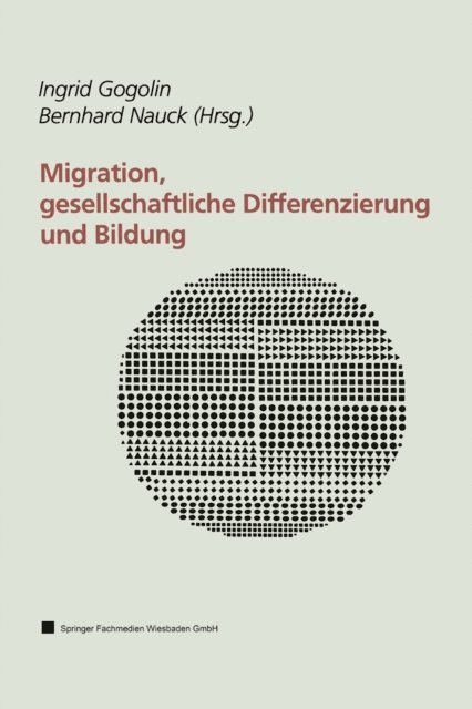 Bernahrd Nauck, Ingrid Gogolin - Migration, gesellschaftliche Differenzierung und Bildung, E-bok