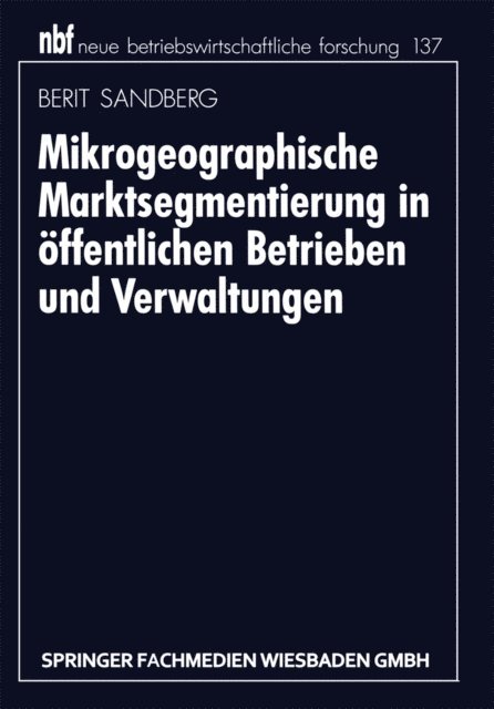 Berit Sandberg - Mikrogeographische Marktsegmentierung in öffentlichen Betrieben und Verwaltungen, E-bok