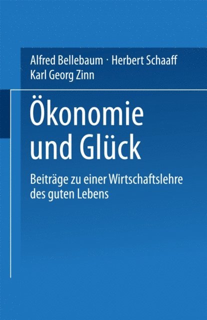 Karl-Georg Zinn, Herbert Schaaff, Alfred Bellebaum - Ökonomie und Glück, E-bok