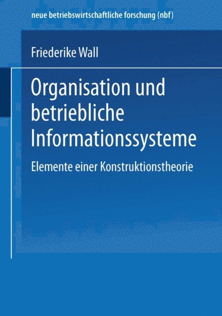 Friederike Wall - Organisation und betriebliche Informationssysteme, E-bok