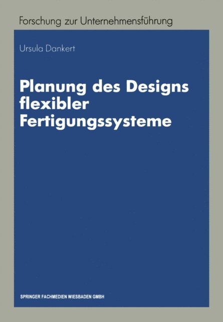 Ursula Dankert - Planung des Designs flexibler Fertigungssysteme, E-bok