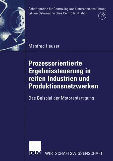 Manfred Heuser - Prozessorientierte Ergebnissteuerung in reifen Industrien und Produktionsnetzwerken, E-bok