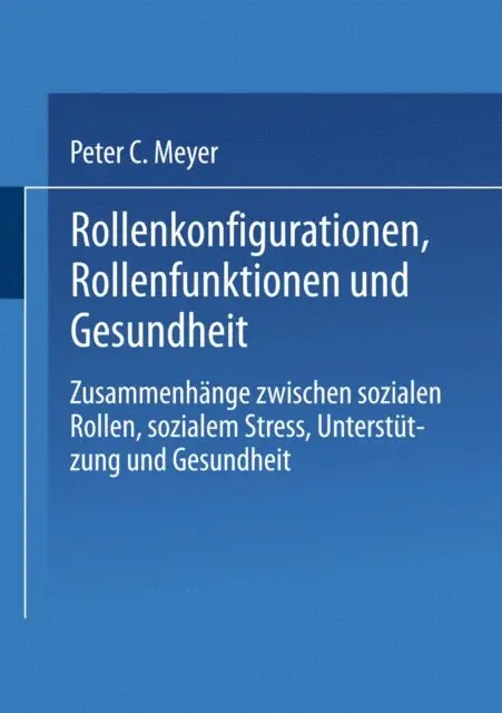 Peter C. Meyer - Rollenkonfigurationen Rollenfunktionen und Gesundheit, E-bok. Tillgänglighet: Lägg i varukorg
