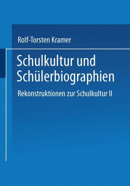 Rolf-Torsten Kramer - Schulkultur und Schülerbiographien, E-bok
