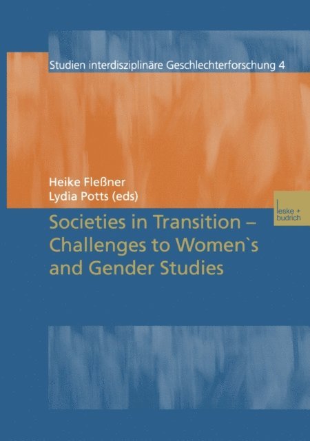 Lydia Potts, Heike Flener - Societies in Transition - Challenges to Women's and Gender Studies, E-bok