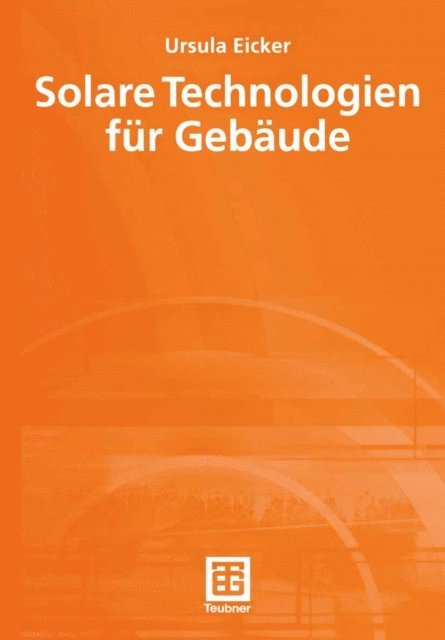Ursula Eicker - Solare Technologien für Gebäude, E-bok