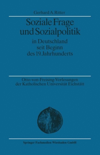 Gerhard A. Ritter - Soziale Frage und Sozialpolitik in Deutschland seit Beginn des 19. Jahrhunderts, E-bok
