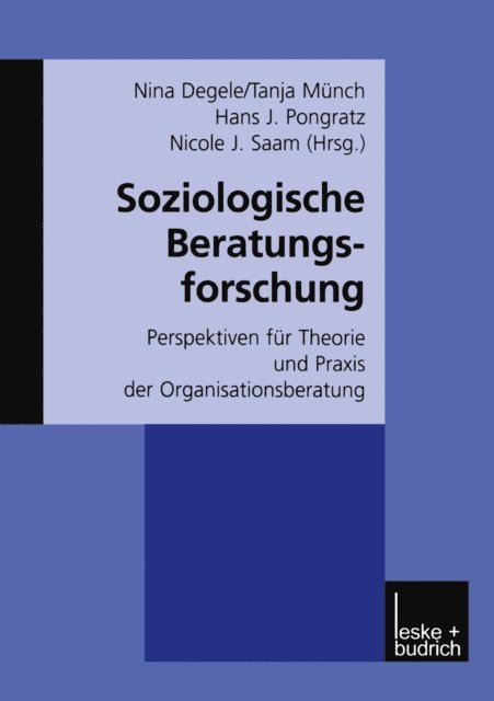 Nicole J. Saam, Hans J. Pongratz, Tanja Munch, Nina Degele - Soziologische Beratungsforschung, E-bok