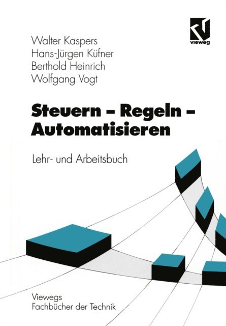 Berthold Heinrich, Hans-Jurgen Kufner, Wolfgang Vogt, Walter Kaspers - Steuern - Regeln - Automatisieren, E-bok