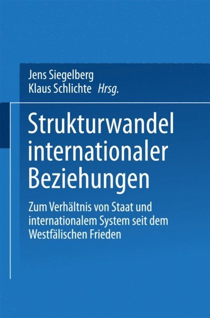 Klaus Schlichte, Jens Siegelberg - Strukturwandel internationaler Beziehungen, E-bok