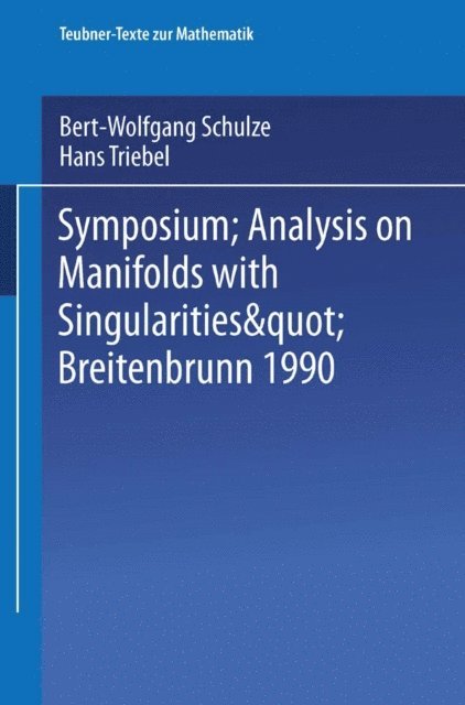 Hans Triebel, Bert-Wolfgang Schulze - Symposium “Analysis on Manifolds with Singularities”, Breitenbrunn 1990, E-bok