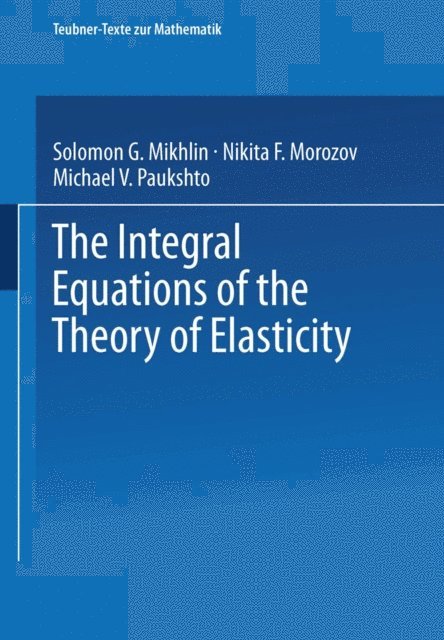 M. V. Paukshto, N. F. Morozov, H. Gajewski - The Integral Equations of the Theory of Elasticity, E-bok