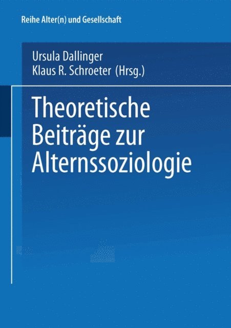 Klaus R. Schroeter, Ursula Dallinger - Theoretische Beiträge zur Alternssoziologie, E-bok