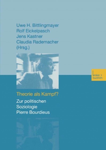 Claudia Rademacher, Jens Kastner, Rolf Eickelpasch, Uwe H. Bittlingmayer - Theorie als Kampf?, E-bok