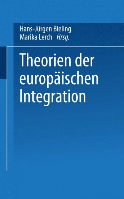 Marika Lerch, Hans-Jurgen Bieling - Theorien der europäischen Integration, E-bok