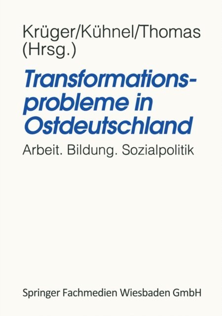 Sven Thomas, Martin Kuhnel, Heinz-Hermann Kruger - Transformationsprobleme in Ostdeutschland, E-bok
