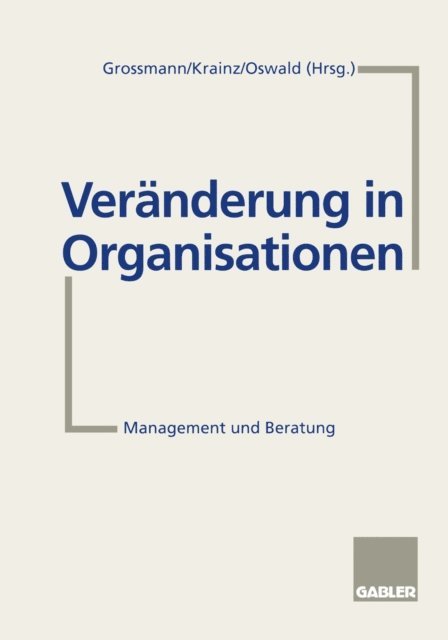 Margit Oswald, Ralph Grossmann, Ewald E. Krainz - Veränderung in Organisationen, E-bok