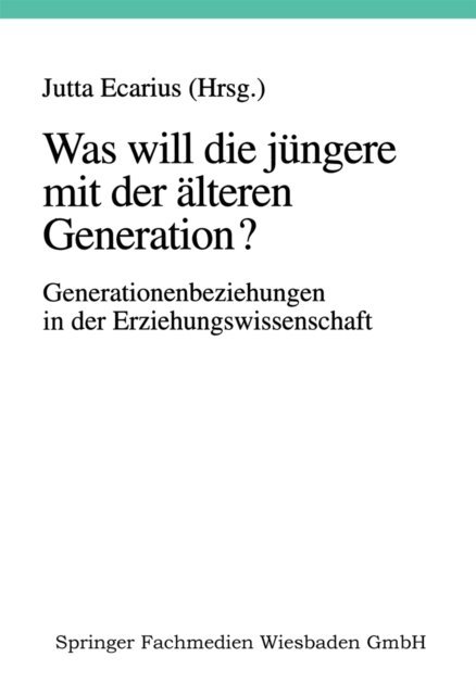 Jutta Ecarius - Was will die jüngere mit der älteren Generation?, E-bok