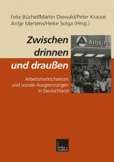 Heike Solga, Antje Mertens, Peter Krause, Martin Diewald, Felix Buchel - Zwischen drinnen und draußen, E-bok