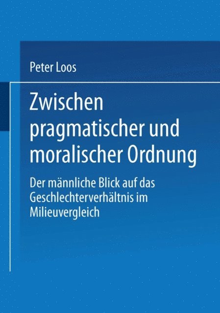 Peter Loos - Zwischen pragmatischer und moralischer Ordnung, E-bok