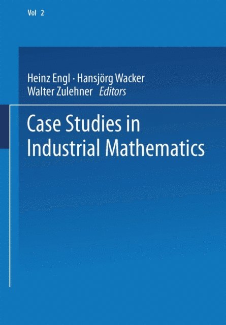 Walter Zulehner, Hansjorg Wacker, Heinz Engl - Case Studies in Industrial Mathematics, E-bok
