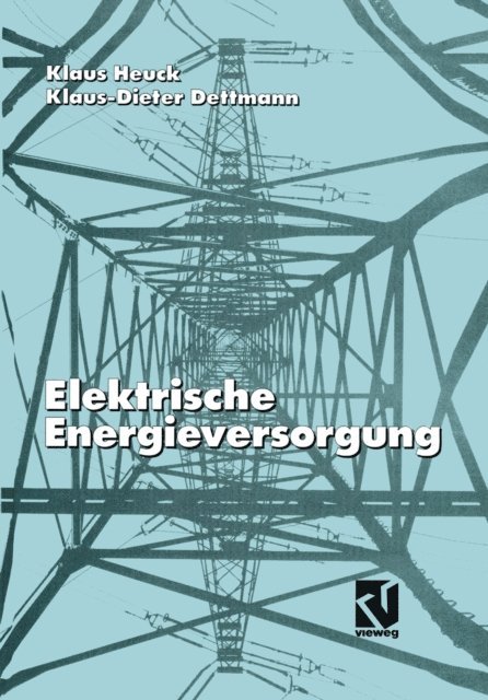 Klaus-Dieter Dettmann, Klaus Heuck - Elektrische Energieversorgung, E-bok