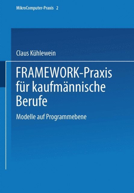 Dipl.-Handelslehrer Karl Nule, Dipl.-Wirtsch.-Ing. Claus Kuhlewein - FRAMEWORK-Praxis für kaufmännische Berufe, E-bok