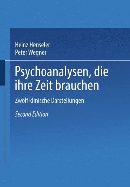 Peter Wegner, Heinz Henseler - Psychoanalysen, die ihre Zeit brauchen, E-bok