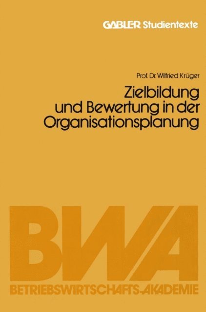 Wilfried Kruger - Zielbildung und Bewertung in der Organisationsplanung, E-bok